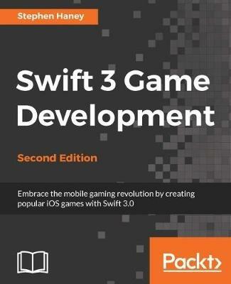 Swift 3 Game Development - - Stephen Haney - cover