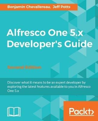 Alfresco One 5.x Developer's Guide - - Benjamin Chevallereau,Jeff Potts - cover