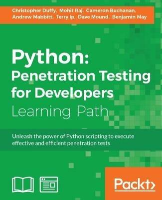 Python: Penetration Testing for Developers - Christopher Duffy,Mohit,Cameron Buchanan - cover