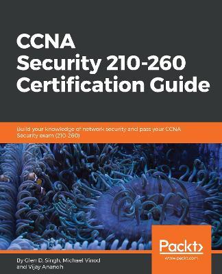 CCNA Security 210-260 Certification Guide - Glen D. Singh,Michael Vinod,Vijay Anandh - cover