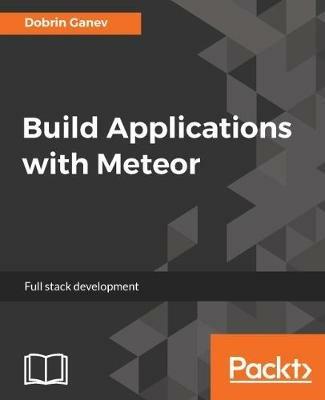 Build Applications with Meteor - Dobrin Ganev - cover