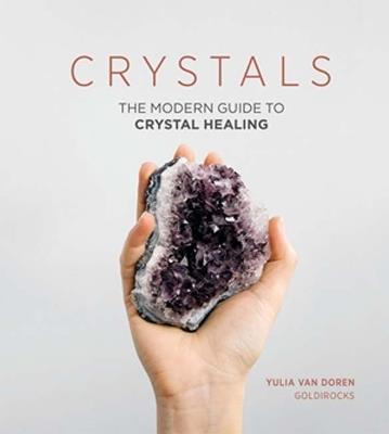 Crystals: The Modern Guide to Crystal Healing - Yulia Van Doren - cover