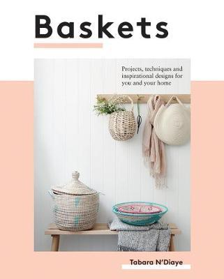 Baskets: Projects, Techniques and Inspirational Designs for You and Your Home - Tabara N'Diaye - cover