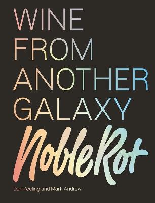 The Noble Rot Book: Wine from Another Galaxy - Dan Keeling,Mark Andrew - cover