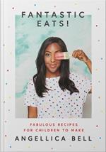 Fantastic Eats!: & How to Cook Them - Fabulous Recipes for Children to Make
