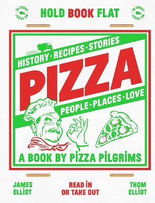 Pizza: History, Recipes, Stories, People, Places, Love - Thom Elliot,James Elliot - cover
