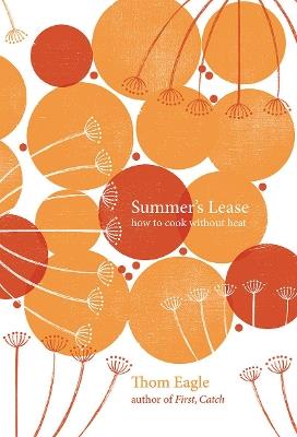 Summer's Lease: How to Cook Without Heat - Thom Eagle - cover