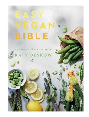 Easy Vegan Bible: 200 Easiest Ever Plant-based Recipes - Katy Beskow - cover