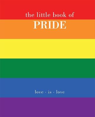 The Little Book of Pride: Love Is Love - Joanna Gray - cover