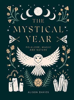The Mystical Year: Folklore, Magic and Nature - Alison Davies - cover