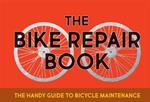 The Bike Repair Book: The Handy Guide to Bicycle Maintenance