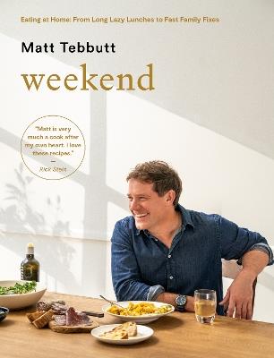 Weekend: Eating at Home: From Long Lazy Lunches to Fast Family Fixes - Matt Tebbutt - cover