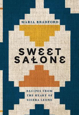 Sweet Salone: Recipes from the Heart of Sierra Leone - Maria Bradford - cover