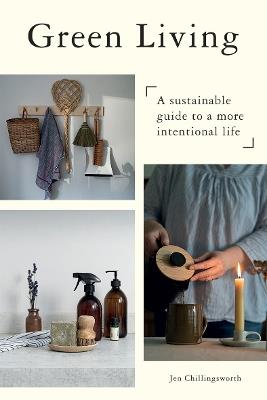Green Living: A Sustainable Guide to a More Intentional Life - Jen Chillingsworth - cover