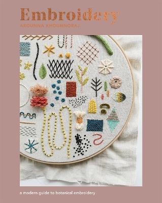 Embroidery: A Modern Guide to Botanical Embroidery - Arounna Khounnoraj - cover