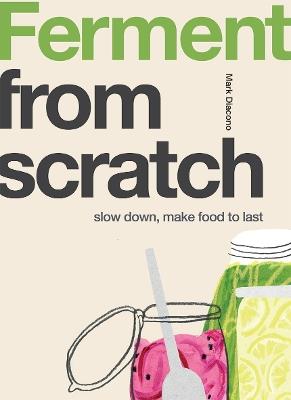 Ferment: Slow Down, Make Food to Last - Mark Diacono - cover