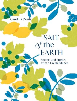 Salt of the Earth: Secrets and Stories From a Greek Kitchen - Carolina Doriti - cover