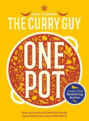 Curry Guy One Pot: Over 150 Curries and Other Deliciously Spiced Dishes from Around the World - Dan Toombs - cover