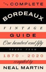 The Complete Bordeaux Vintage Guide: 150 Years from 1870 to 2020