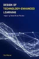 Design of Technology-Enhanced Learning: Integrating Research and Practice - Matt Bower - cover