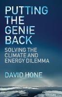 Putting the Genie Back: Solving the Climate and Energy Dilemma - David Hone - cover