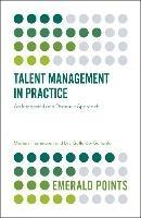 Talent Management in Practice: An Integrated and Dynamic Approach
