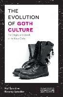 The Evolution of Goth Culture: The Origins and Deeds of the New Goths - Karl Spracklen,Beverley Spracklen - cover