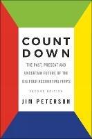 Count Down: The Past, Present and Uncertain Future of the Big Four Accounting Firms - Second Edition - Jim Peterson - cover