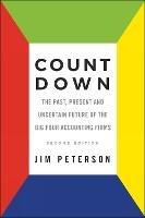 Count Down: The Past, Present and Uncertain Future of the Big Four Accounting Firms - Second Edition