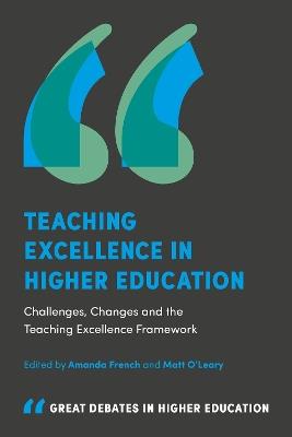 Teaching Excellence in Higher Education: Challenges, Changes and the Teaching Excellence Framework - cover