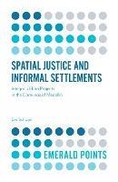 Spatial Justice and Informal Settlements: Integral Urban Projects in the Comunas of Medellín - Eva Schwab - cover