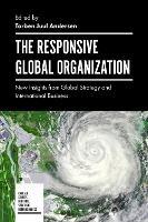The Responsive Global Organization: New Insights from Global Strategy and International Business - Torben Juul Andersen - cover