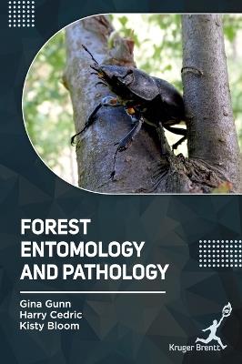 Forest Entomology and Pathology - Gina Gunn,Harry Cedric,Kisty Bloom - cover