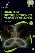 Quantum Optoelectronics: Principles and Applications