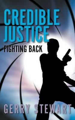 Credible Justice: Fighting Back - Gerry Stewart - cover