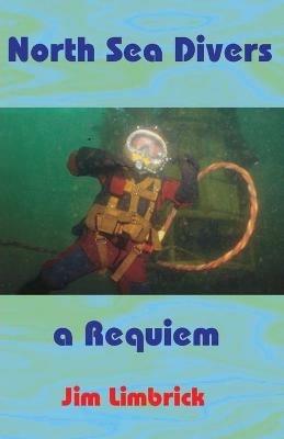 North Sea Divers: A Requiem - Jim Limbrick - cover