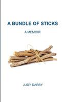 A Bundle of Sticks: A Memoir