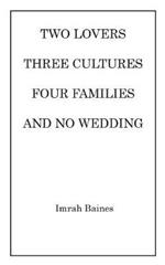 Two Lovers, Three Cultures, Four Families and No Wedding