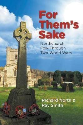 For Them's Sake: Northchurch Folk Through Two World Wars - Richard North,Ray Smith - cover