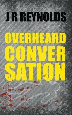 Overheard Conversation - J R Reynolds - cover
