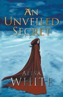 An Unveiled Secret - Alisa White - cover