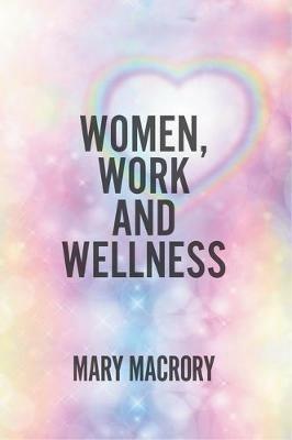 Women, Work and Wellness - Mary MacRory - cover