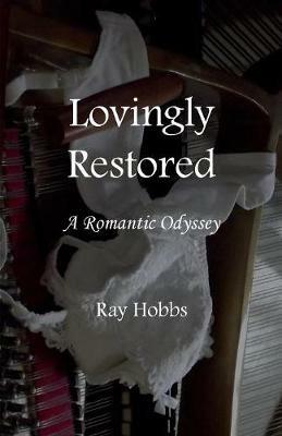 Lovingly Restored: A Romantic Odyssey - Ray Hobbs - cover