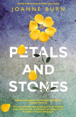 Petals and Stones: 'Well written, thoughtful and very enjoyable' Katie Fforde - Joanne Burn - cover