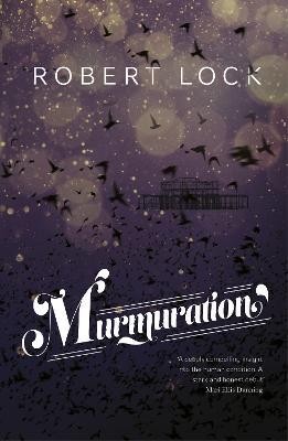 Murmuration: A perfect read for fans of Cloud Atlas - Robert Lock - cover