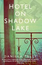 Hotel on Shadow Lake: A spellbinding mystery unravelling a century of family secrets
