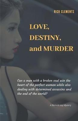 Love, Destiny, and Murder - Rick Clements - cover