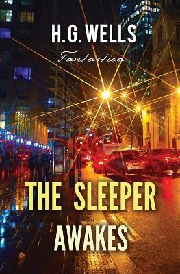 The Sleeper Awakes - H G Wells - cover