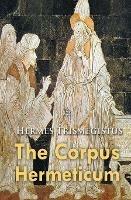 The Corpus Hermeticum - Hermes Trismegistus - cover