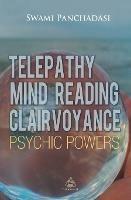 Telepathy, Mind Reading, Clairvoyance, and Other Psychic Powers - Panchadasi Panchadasi - cover